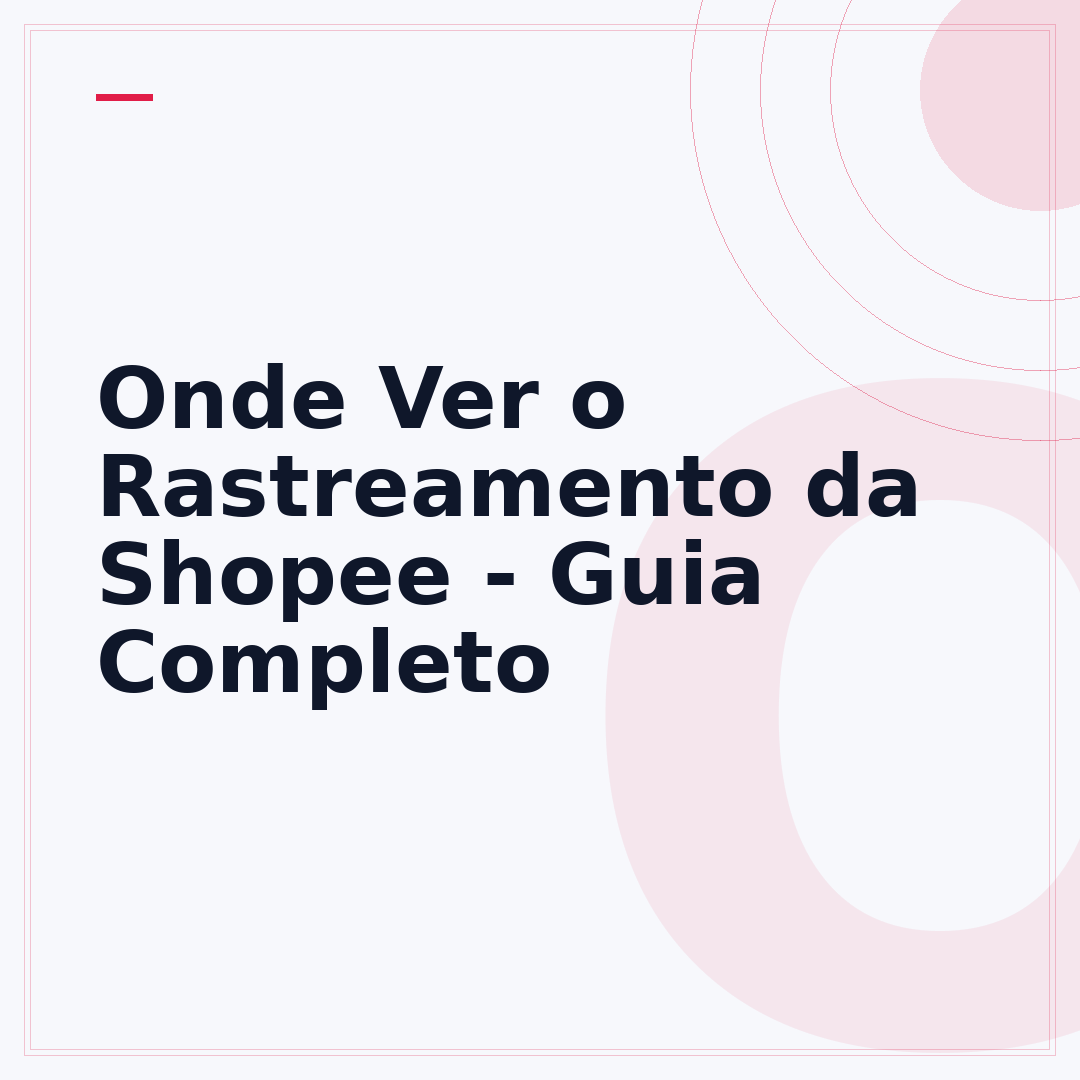 Onde Ver o Rastreamento da Shopee - Guia Completo