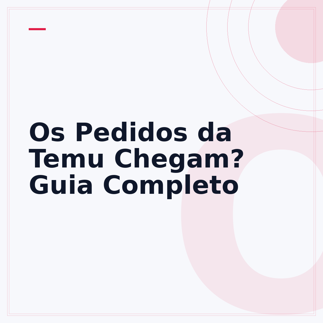 Os Pedidos da Temu Chegam? Guia Completo