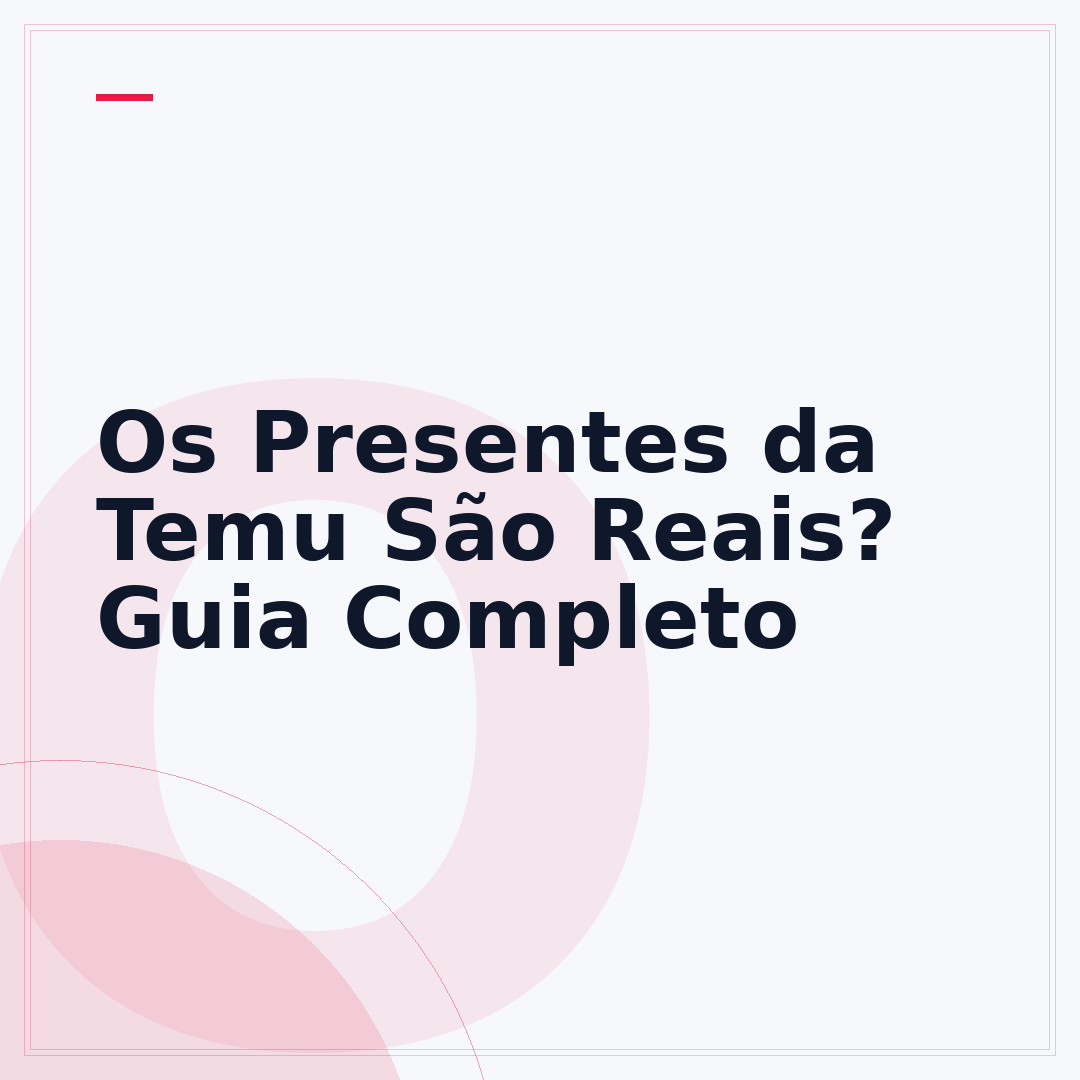 Os Presentes da Temu São Reais? Guia Completo