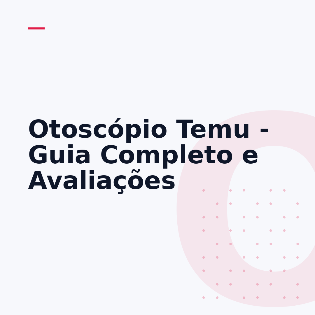 Otoscópio Temu - Guia Completo e Avaliações