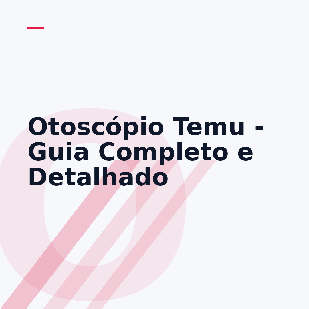 Otoscópio Temu - Guia Completo e Detalhado