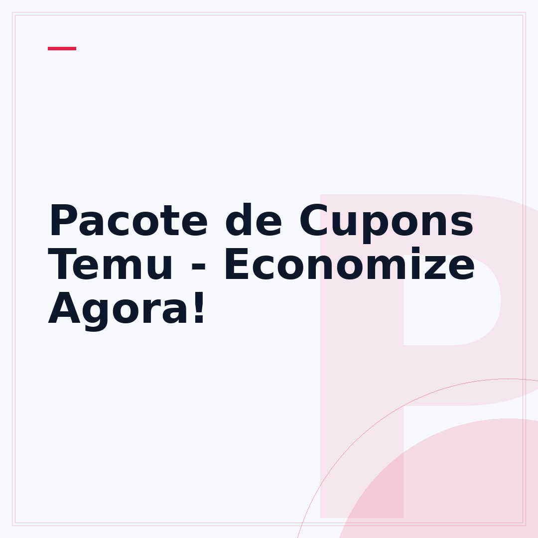 Pacote de Cupons Temu - Economize Agora!