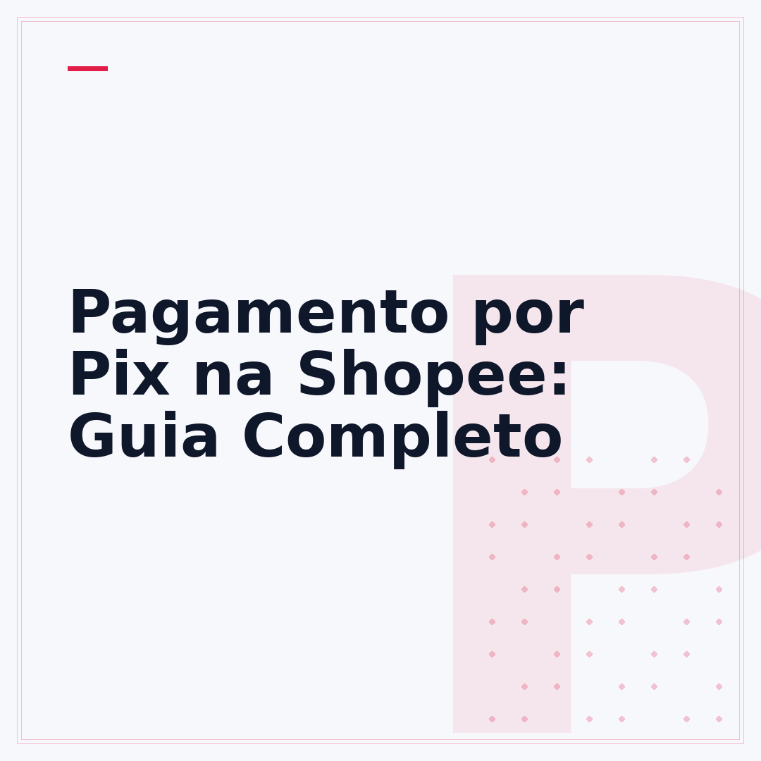 Pagamento por Pix na Shopee: Guia Completo