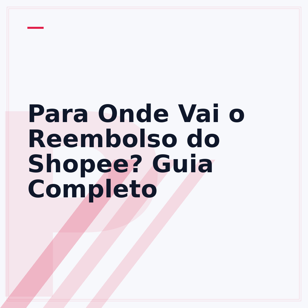 Para Onde Vai o Reembolso do Shopee? Guia Completo