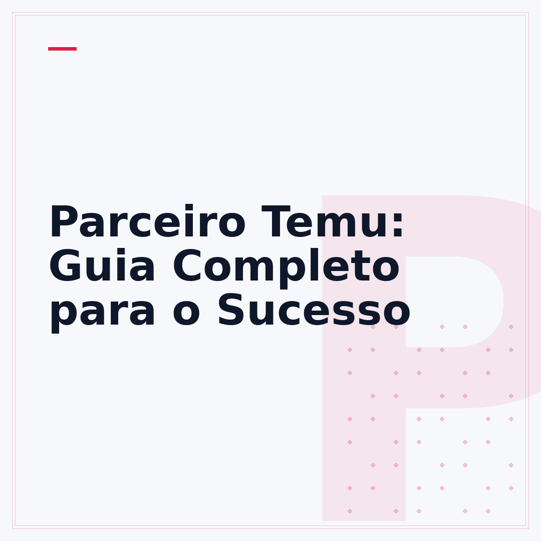 Parceiro Temu: Guia Completo para o Sucesso