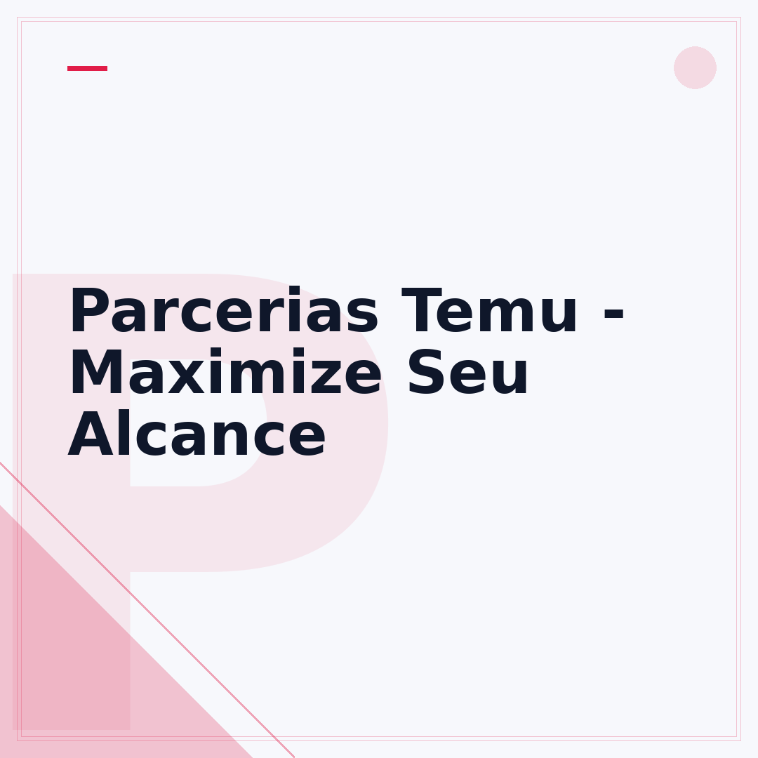 Parcerias Temu - Maximize Seu Alcance