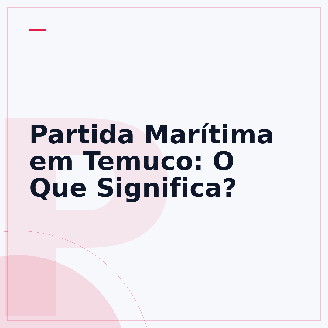 Partida Marítima em Temuco: O Que Significa?