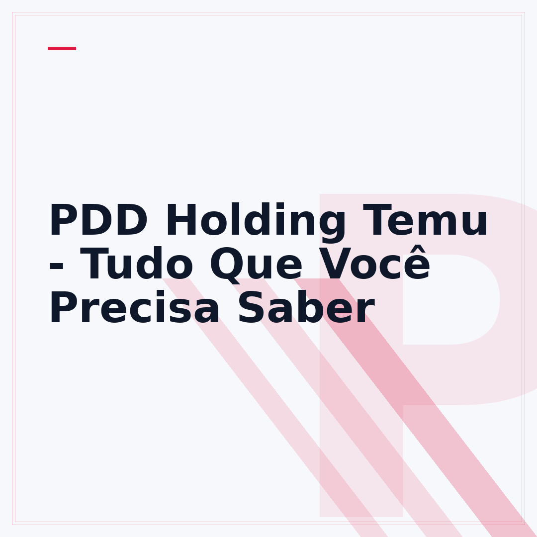 PDD Holding Temu - Tudo Que Você Precisa Saber