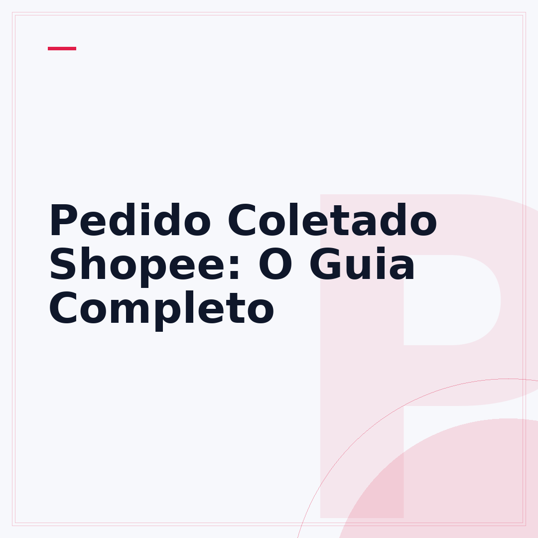 Pedido Coletado Shopee: O Guia Completo