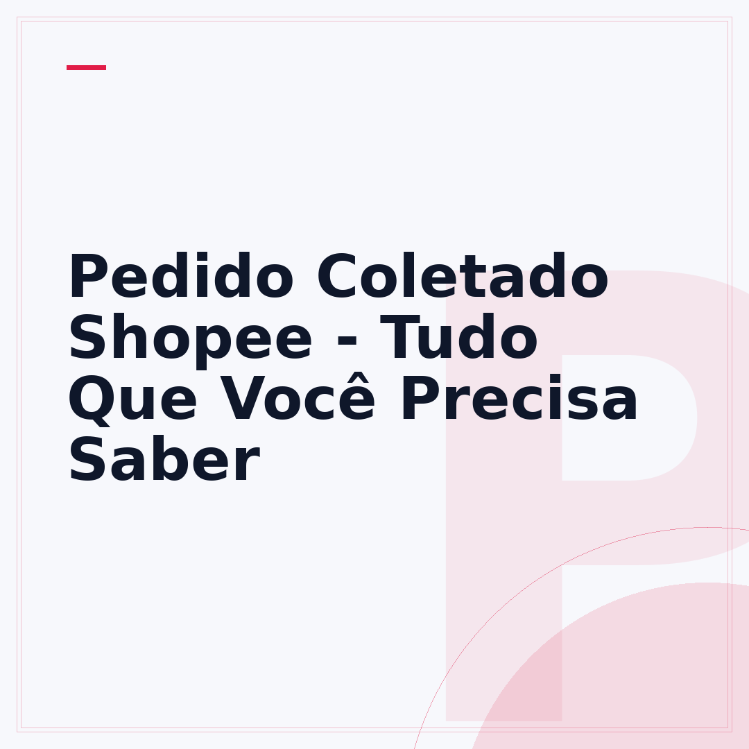 Pedido Coletado Shopee - Tudo Que Você Precisa Saber