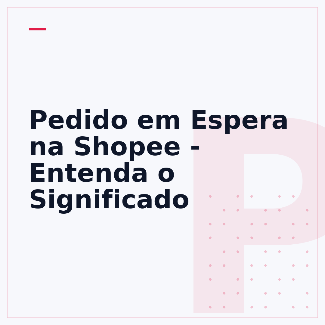 Pedido em Espera na Shopee - Entenda o Significado