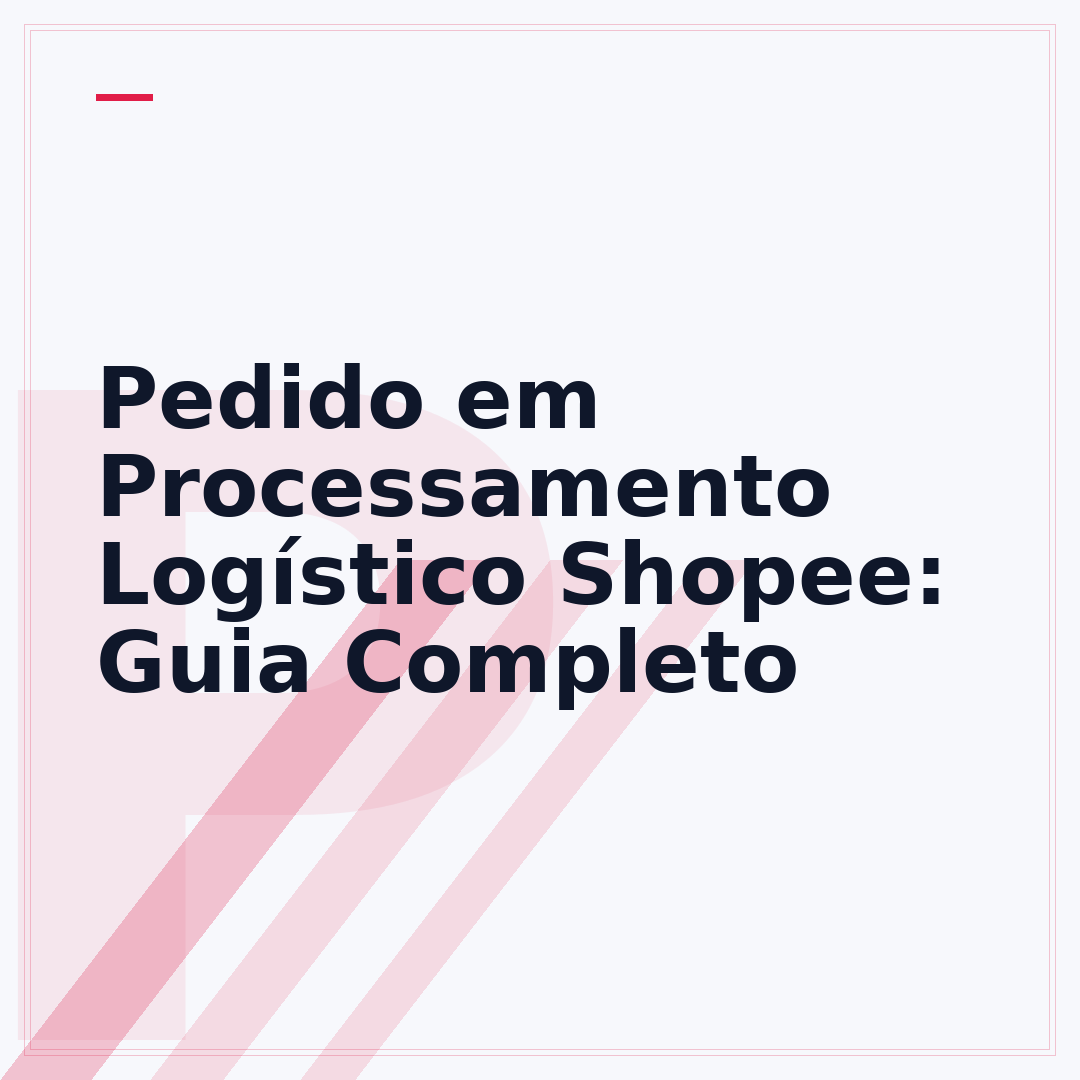 Pedido em Processamento Logístico Shopee: Guia Completo