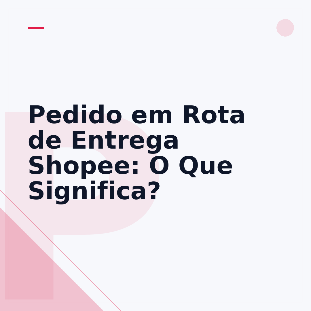 Pedido em Rota de Entrega Shopee: O Que Significa?