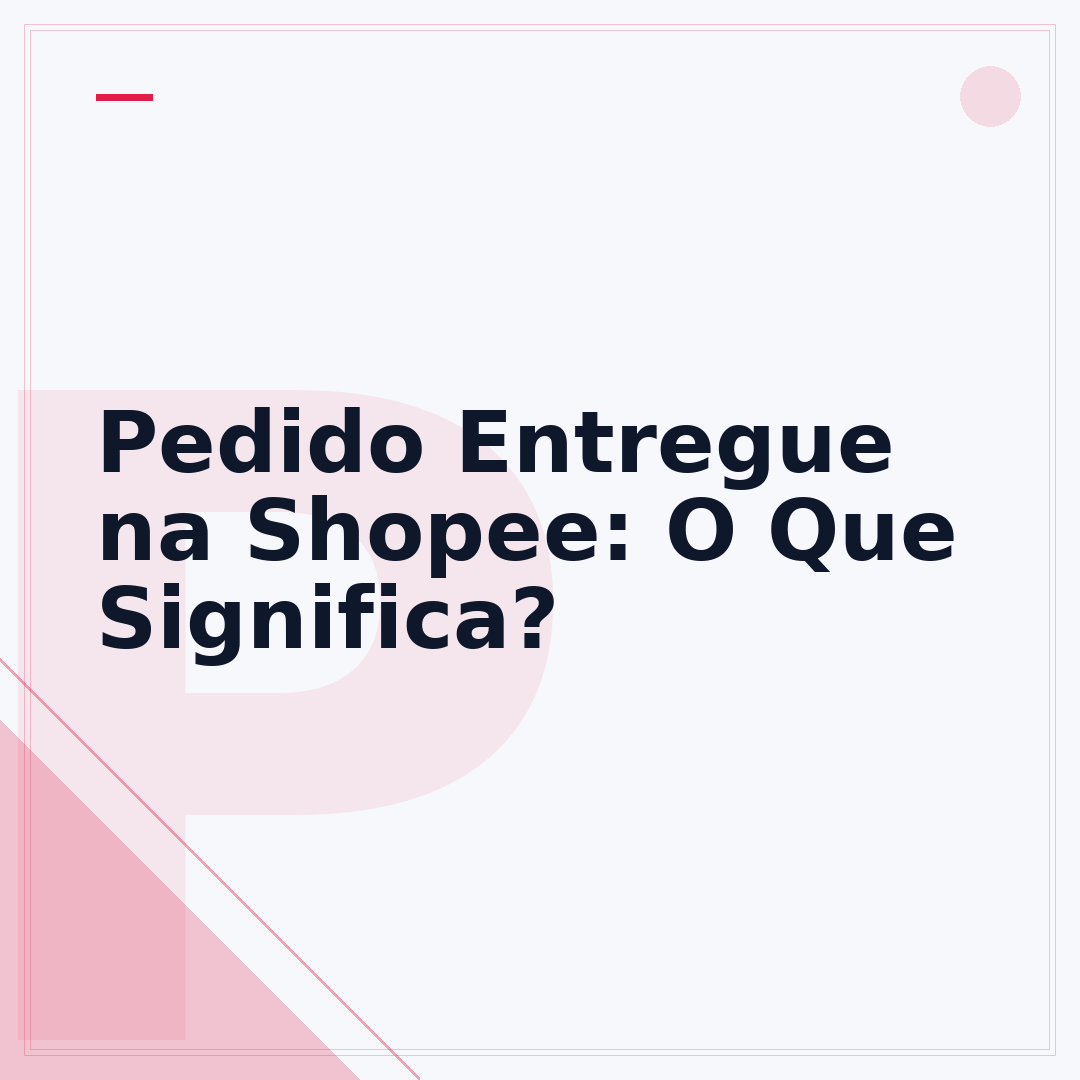 Pedido Entregue na Shopee: O Que Significa?