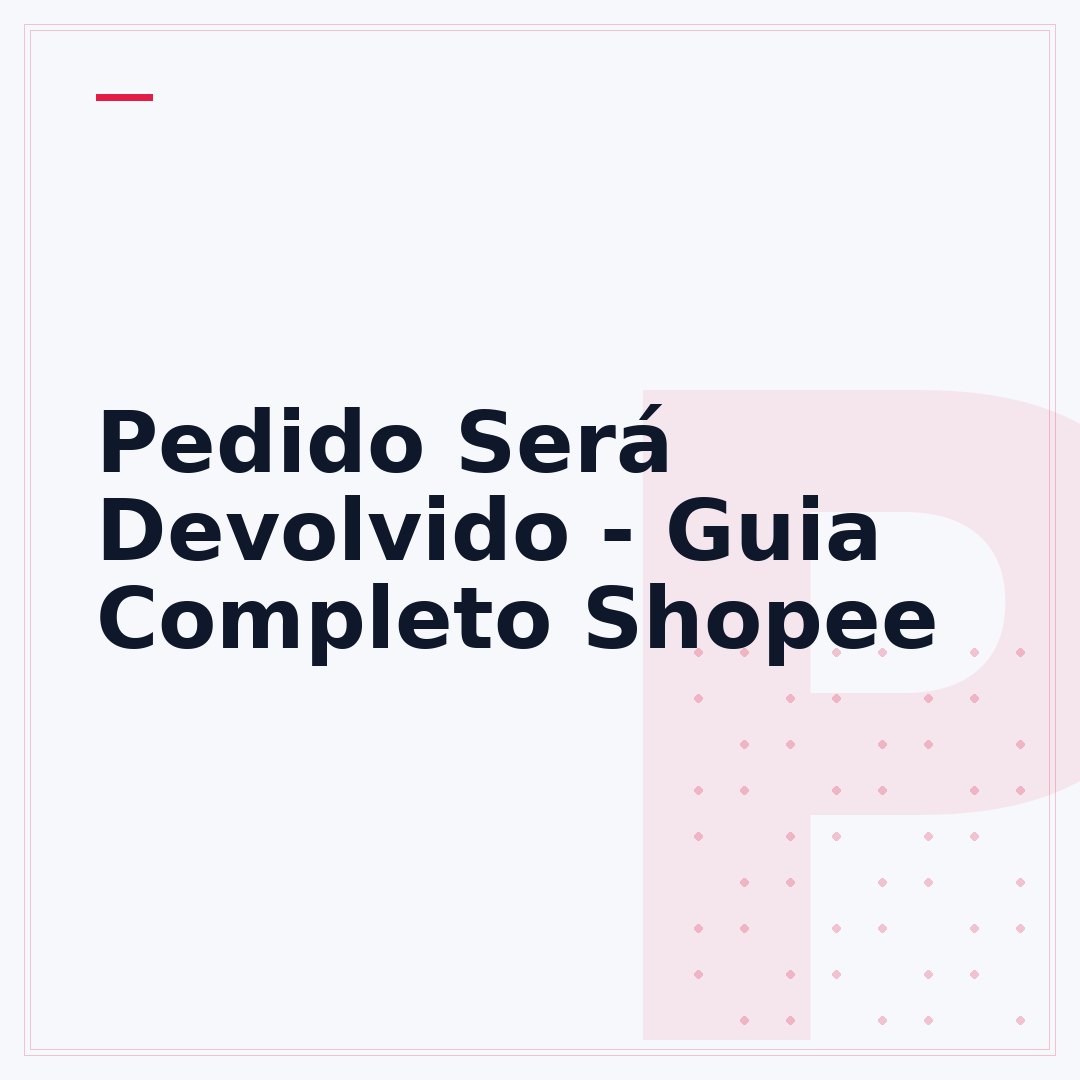 Pedido Será Devolvido - Guia Completo Shopee