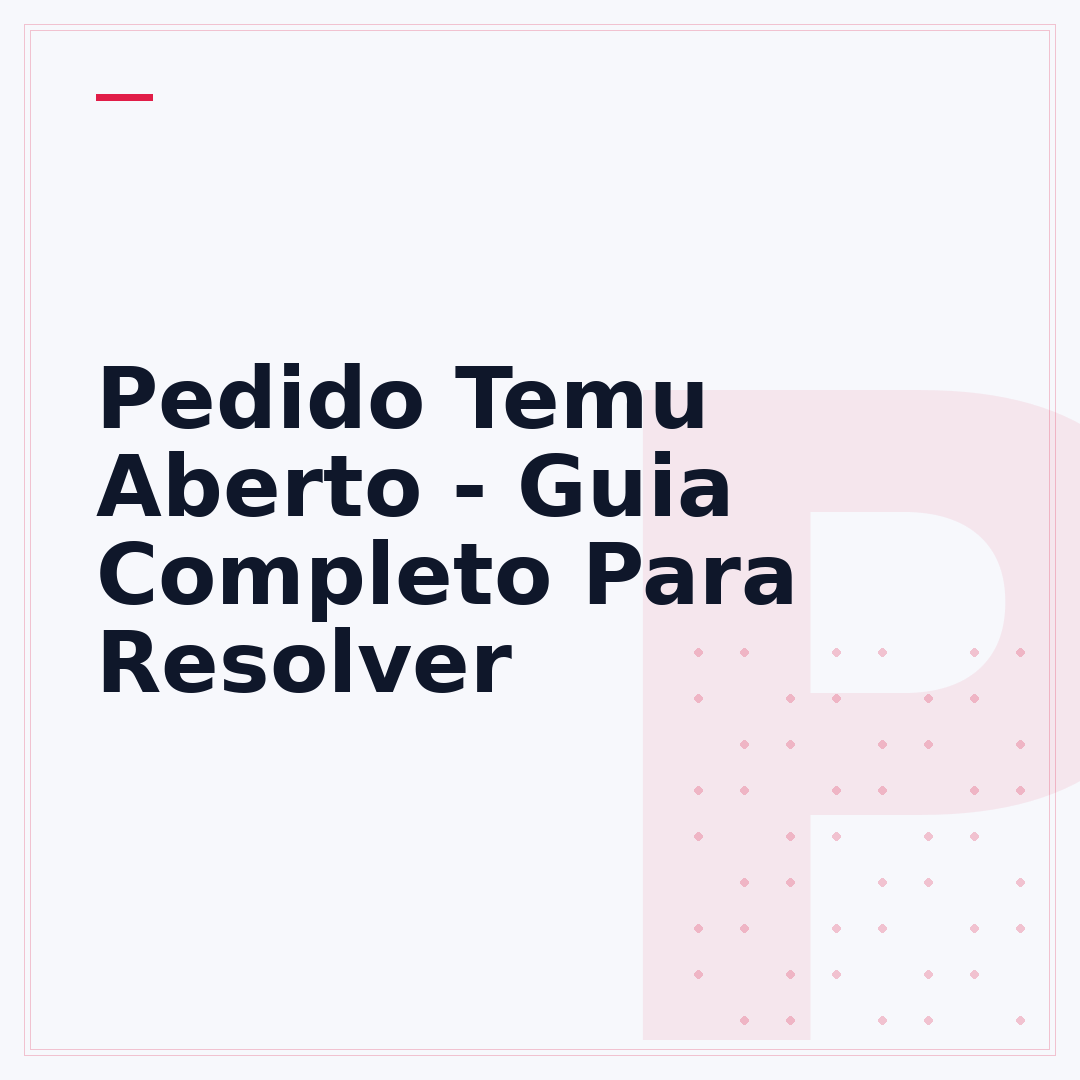 Pedido Temu Aberto - Guia Completo Para Resolver