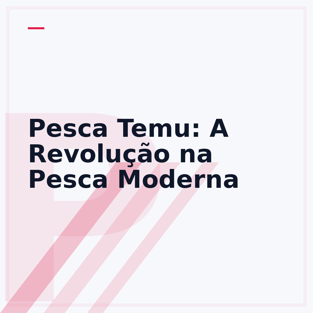 Pesca Temu: A Revolução na Pesca Moderna