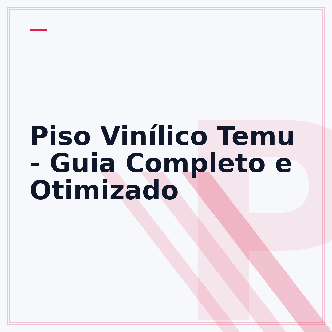 Piso Vinílico Temu - Guia Completo e Otimizado