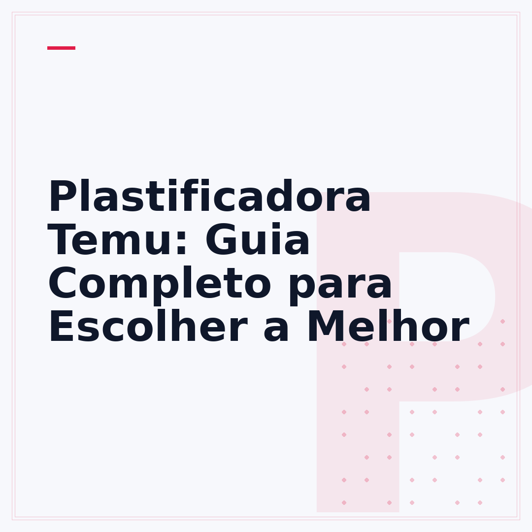 Plastificadora Temu: Guia Completo para Escolher a Melhor
