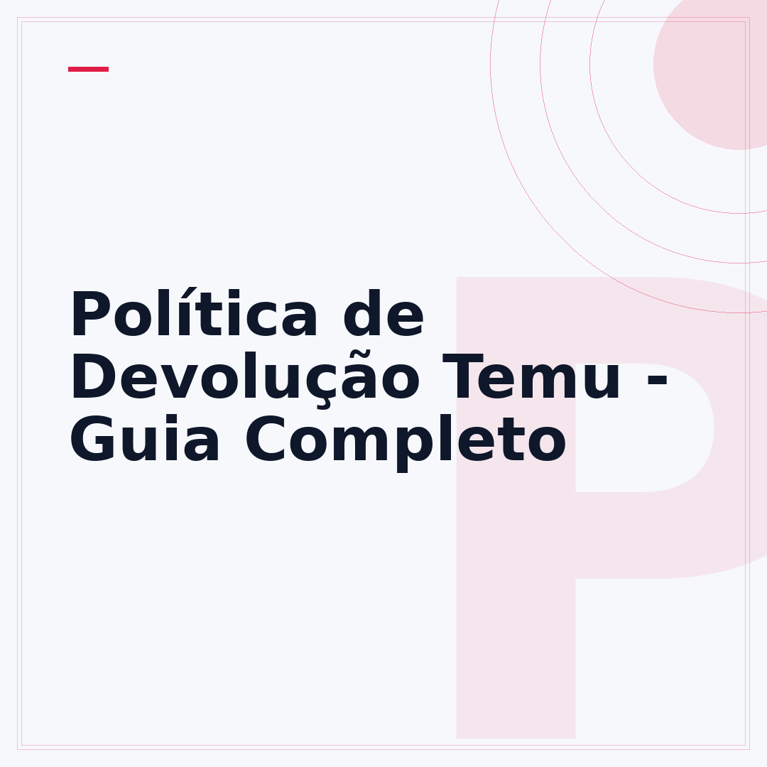 Política de Devolução Temu - Guia Completo