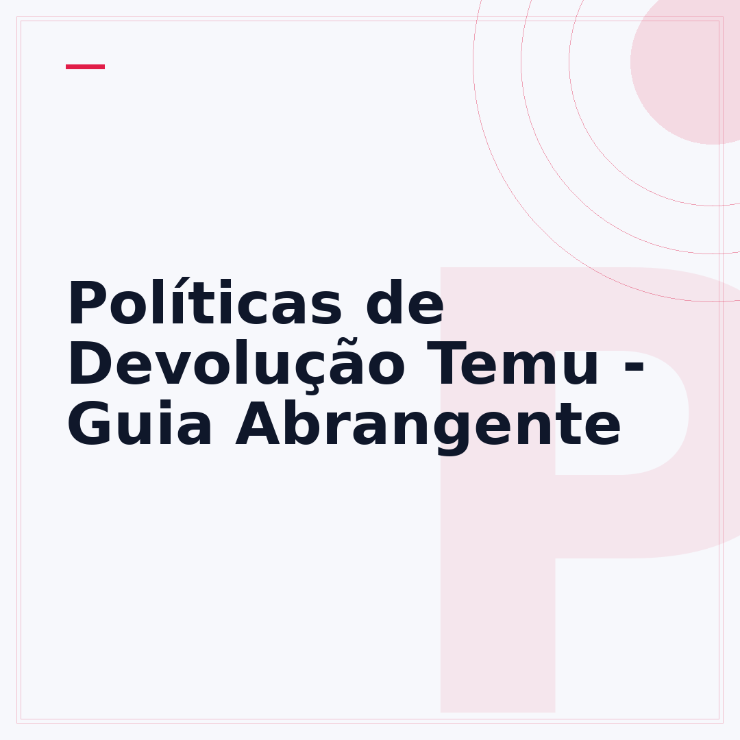 Políticas de Devolução Temu - Guia Abrangente