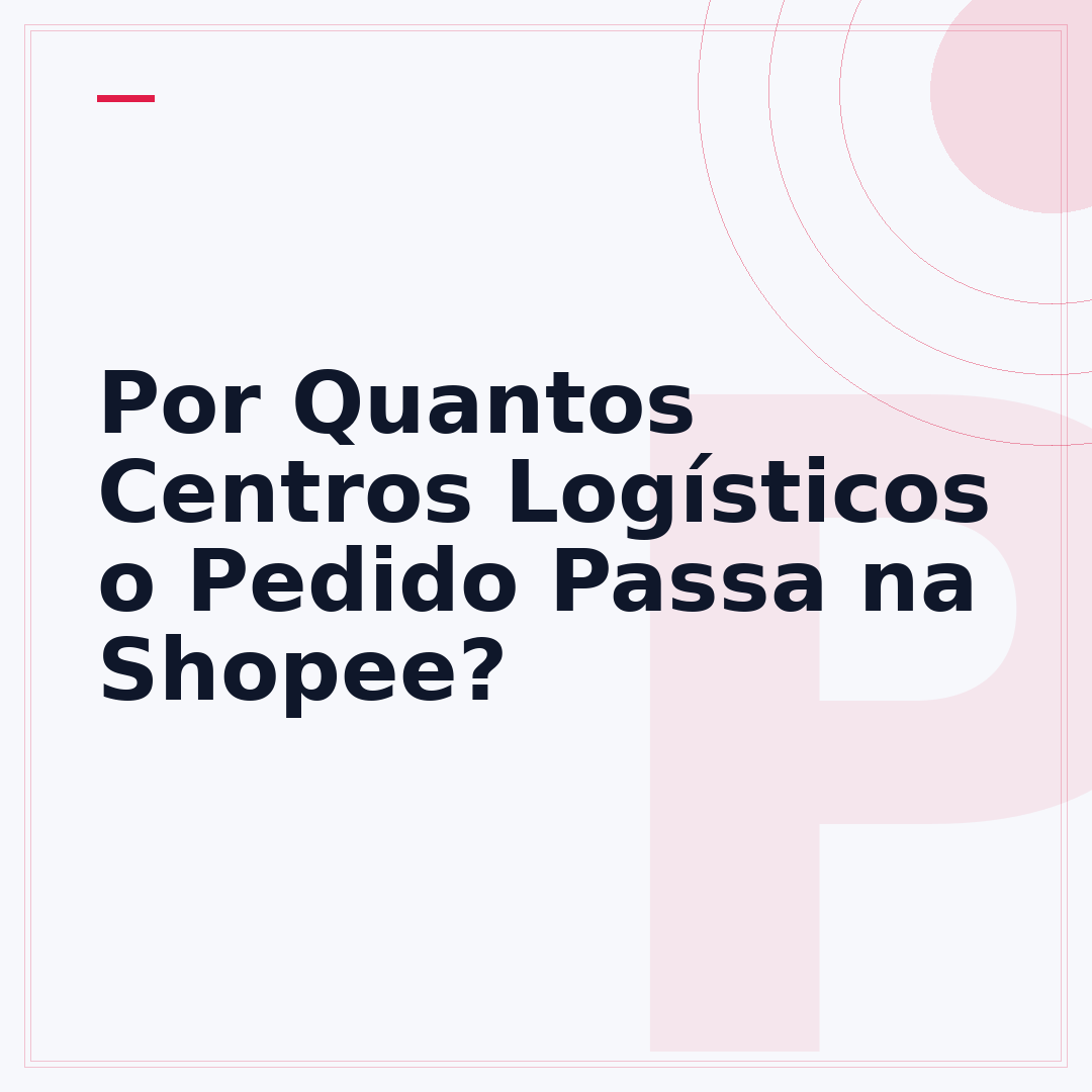 Por Quantos Centros Logísticos o Pedido Passa na Shopee?