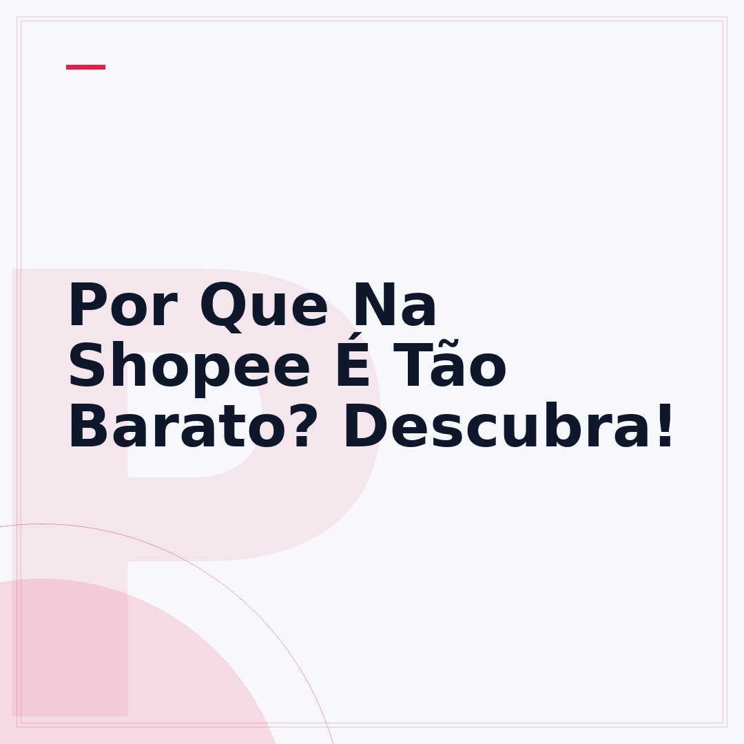 Por Que Na Shopee É Tão Barato? Descubra!