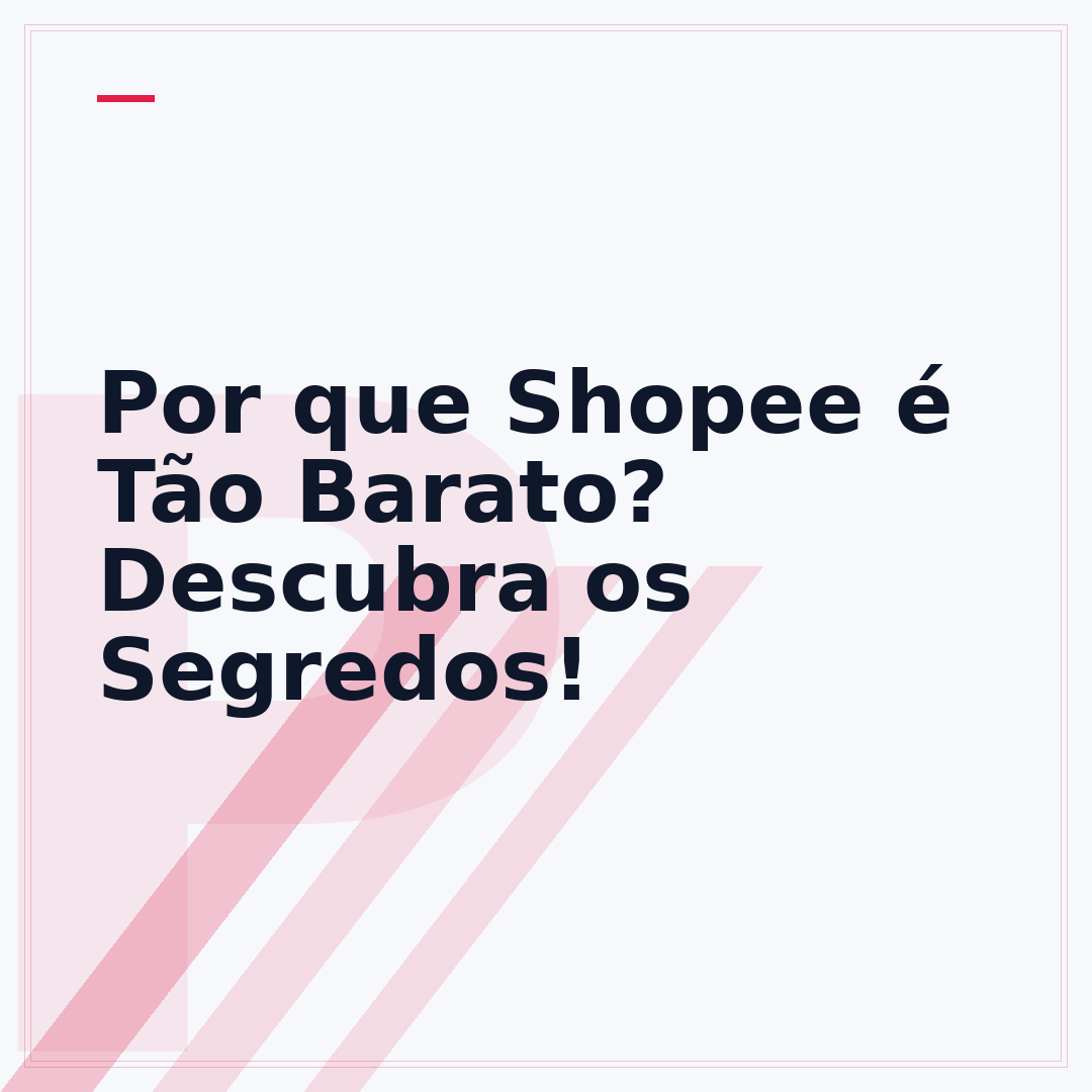 Por que Shopee é Tão Barato? Descubra os Segredos!