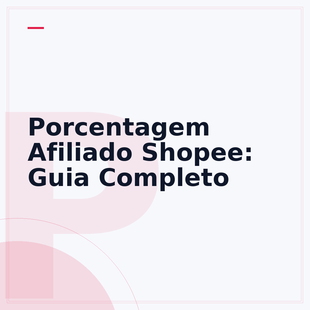 Porcentagem Afiliado Shopee: Guia Completo