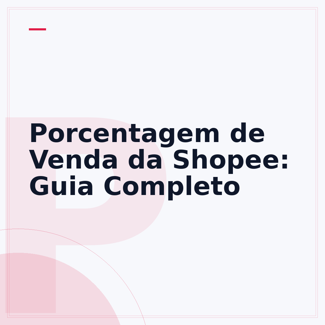 Porcentagem de Venda da Shopee: Guia Completo