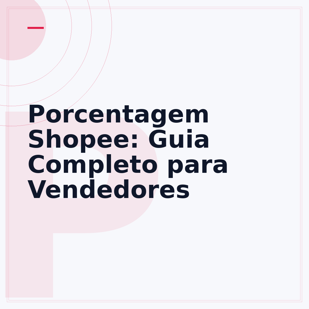 Porcentagem Shopee: Guia Completo para Vendedores