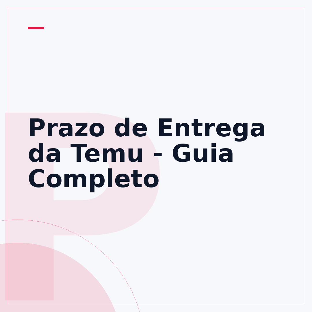 Prazo de Entrega da Temu - Guia Completo