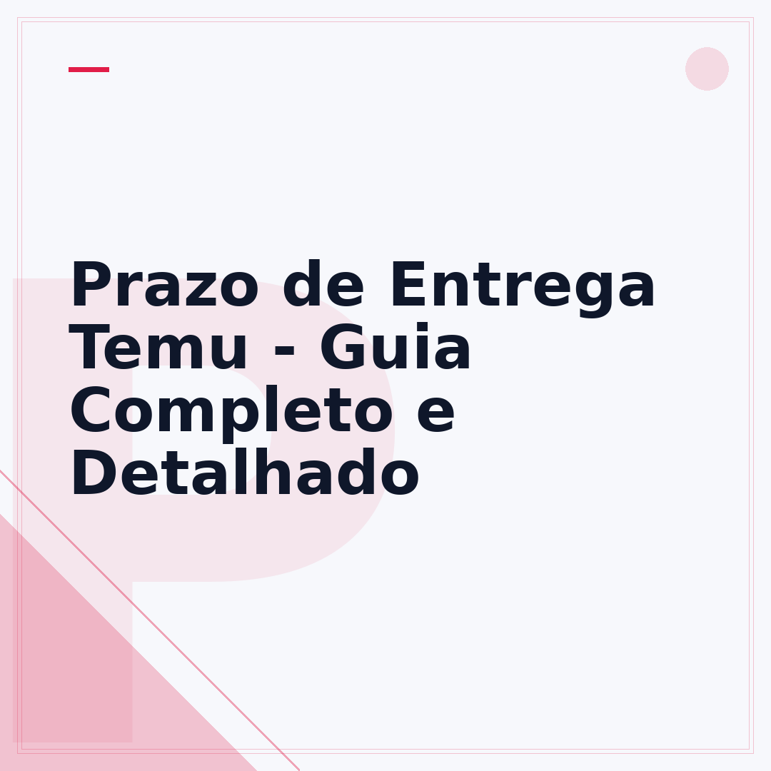 Prazo de Entrega Temu - Guia Completo e Detalhado