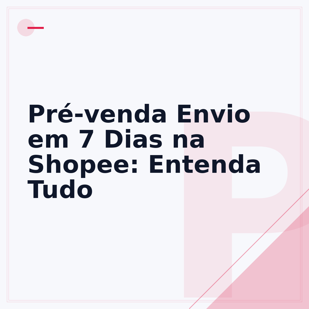 Pré-venda Envio em 7 Dias na Shopee: Entenda Tudo