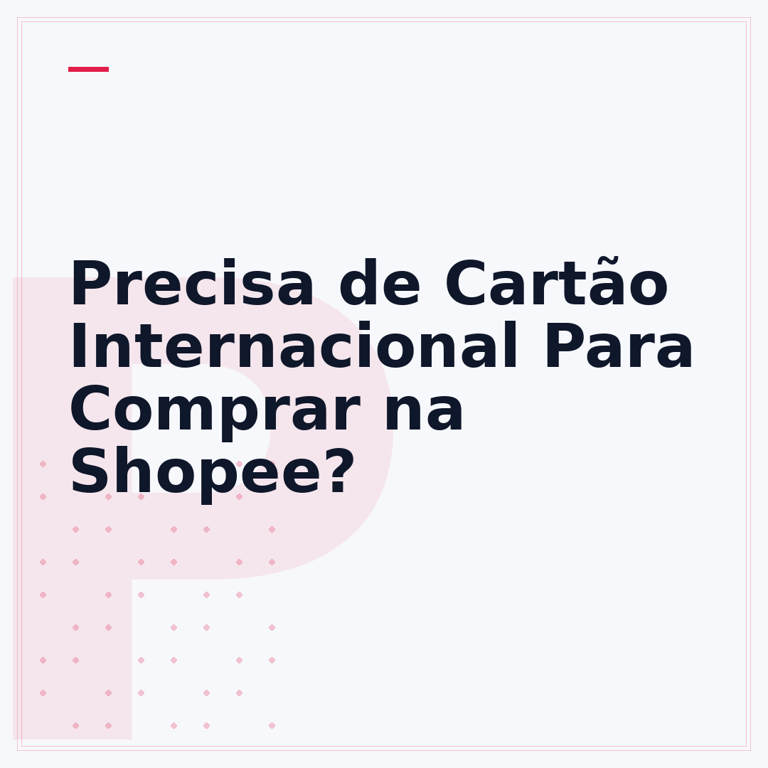 Precisa de Cartão Internacional Para Comprar na Shopee?