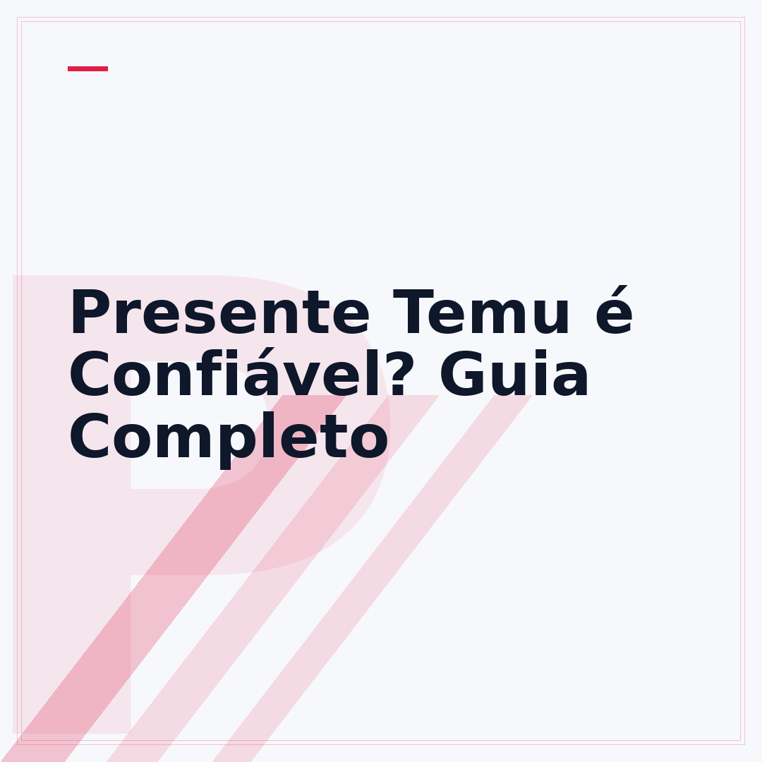 Presente Temu é Confiável? Guia Completo