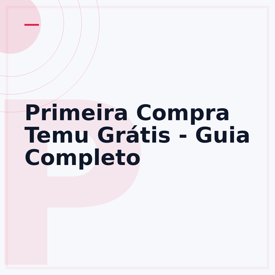 Primeira Compra Temu Grátis - Guia Completo