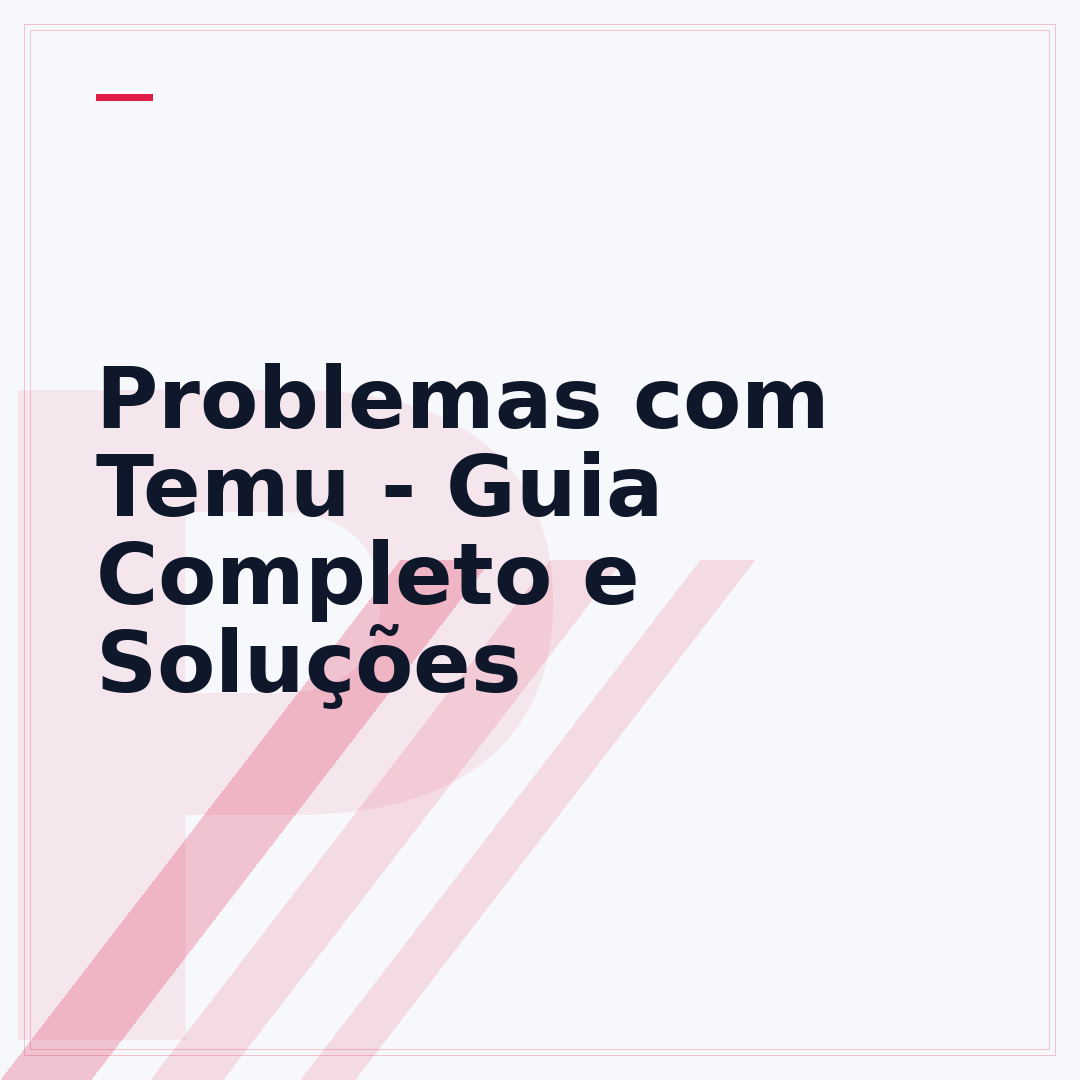 Problemas com Temu - Guia Completo e Soluções
