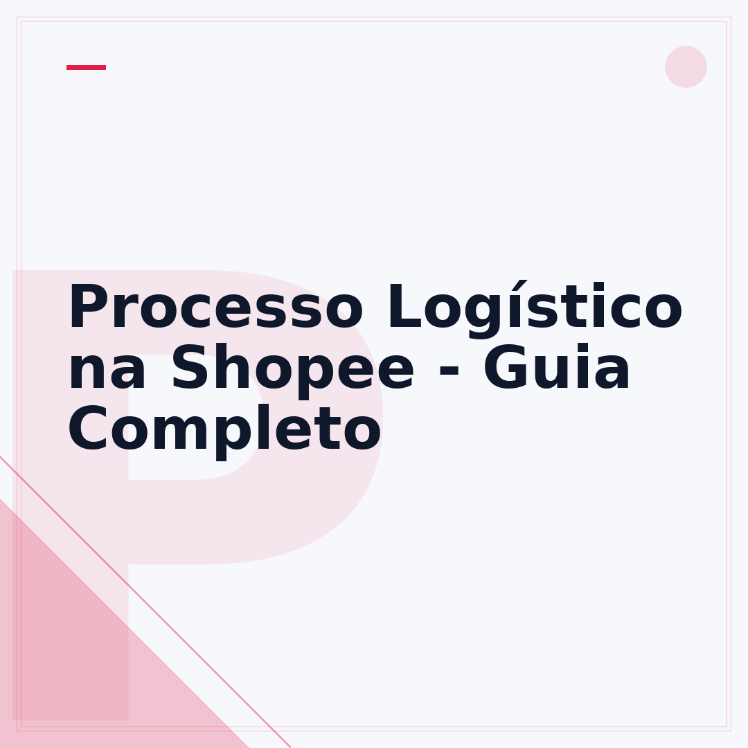 Processo Logístico na Shopee - Guia Completo