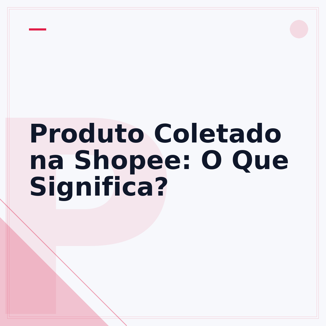 Produto Coletado na Shopee: O Que Significa?