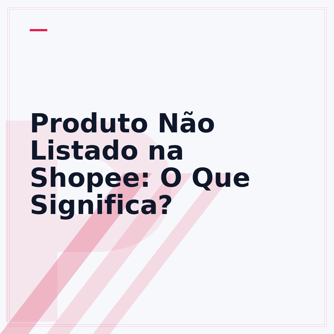 Produto Não Listado na Shopee: O Que Significa?