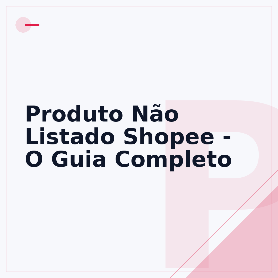Produto Não Listado Shopee - O Guia Completo