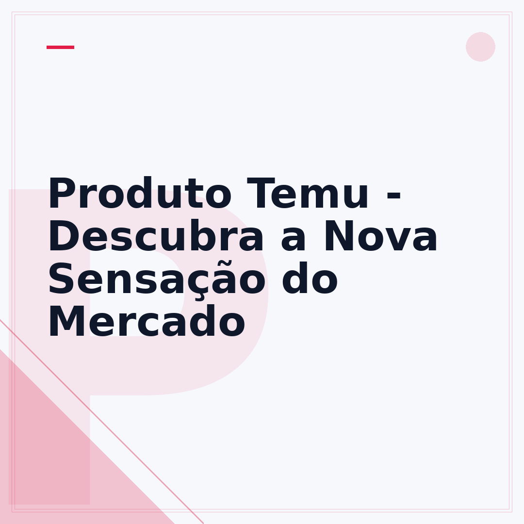 Produto Temu - Descubra a Nova Sensação do Mercado