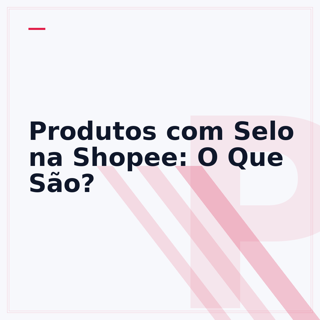 Produtos com Selo na Shopee: O Que São?