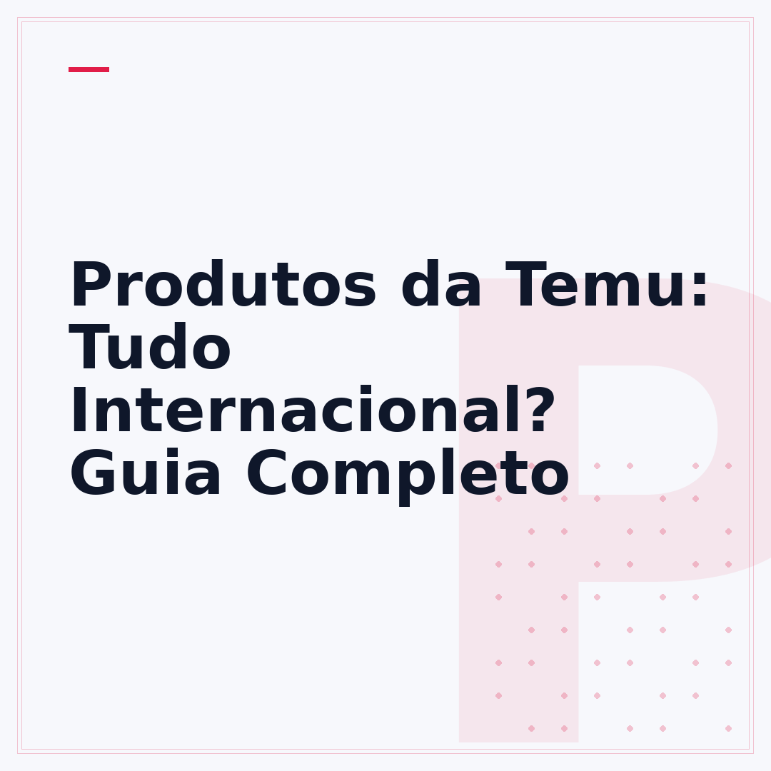 Produtos da Temu: Tudo Internacional? Guia Completo