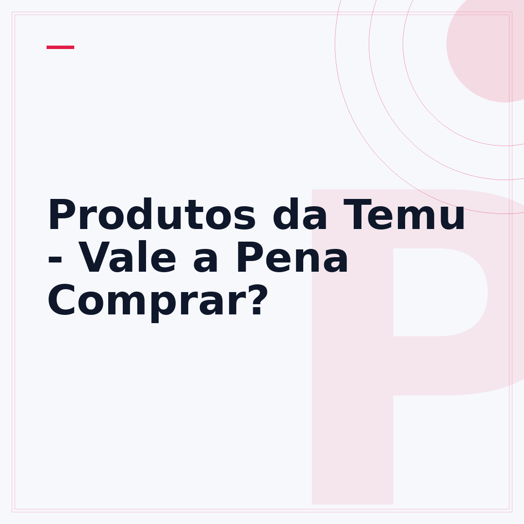 Produtos da Temu - Vale a Pena Comprar?