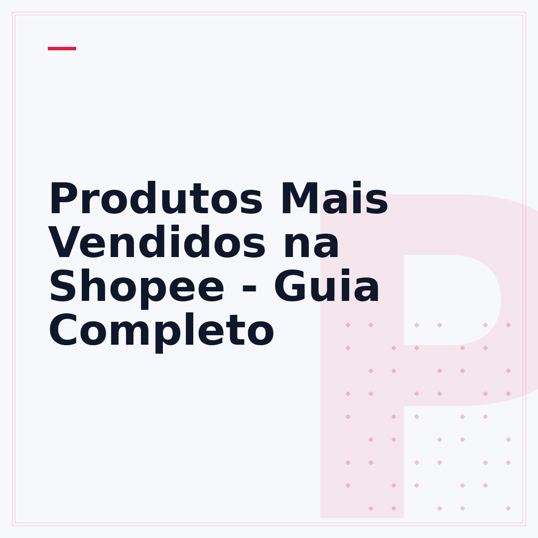 Produtos Mais Vendidos na Shopee - Guia Completo