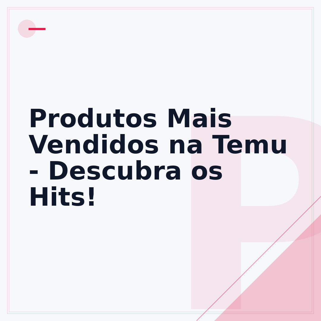 Produtos Mais Vendidos na Temu - Descubra os Hits!