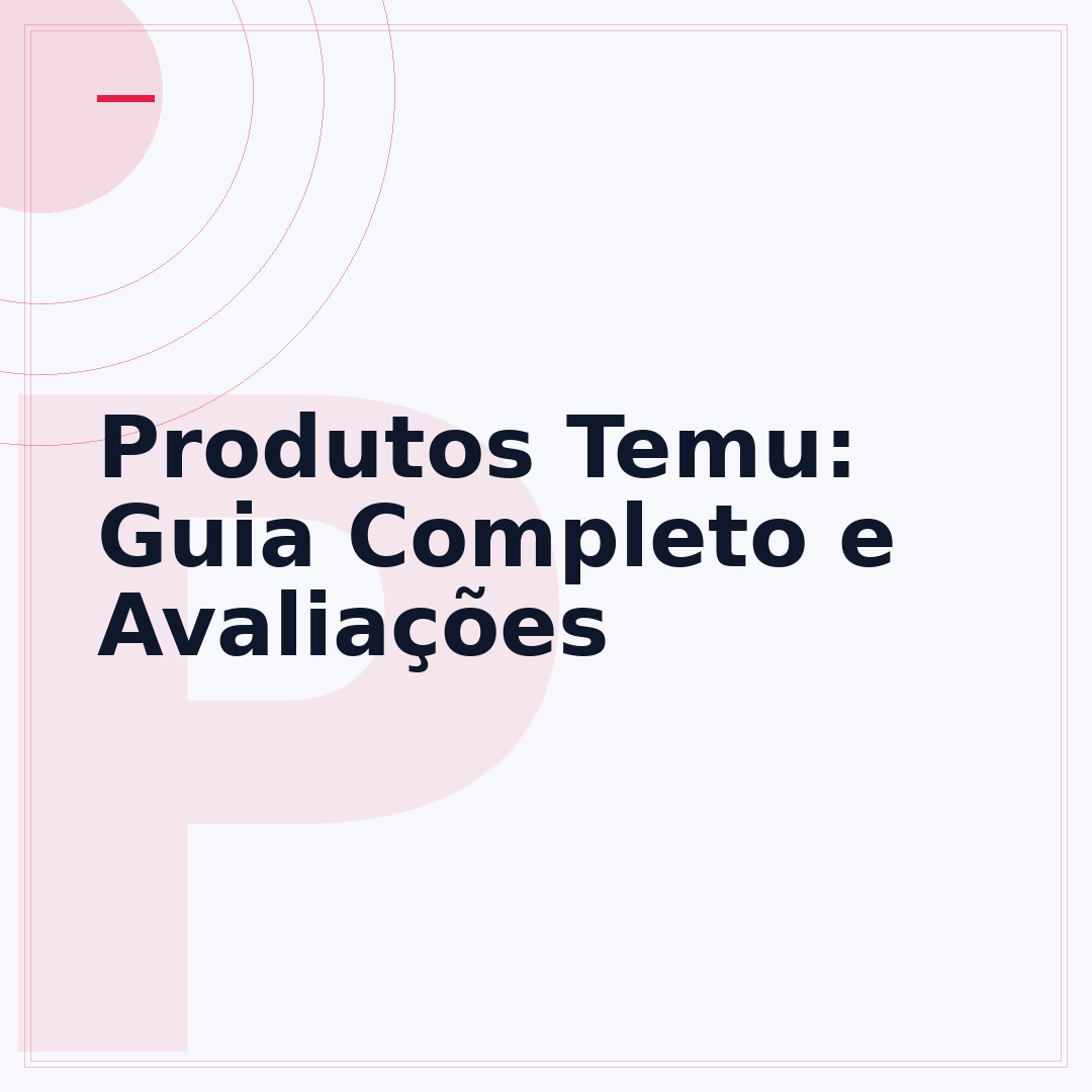 Produtos Temu: Guia Completo e Avaliações