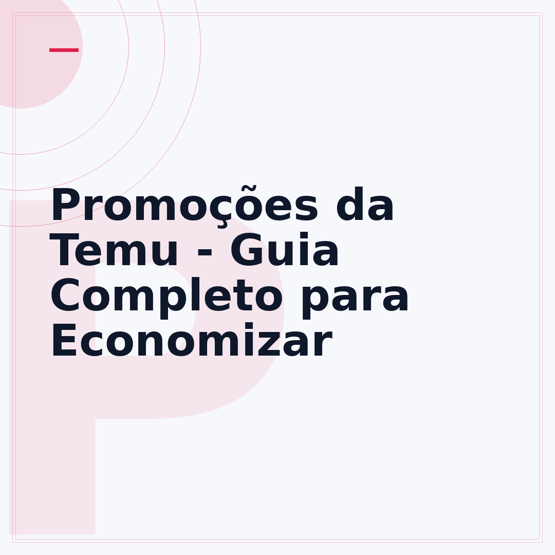 Promoções da Temu - Guia Completo para Economizar